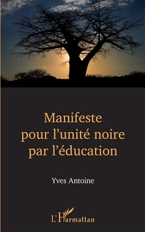 Manifeste pour l'unité noire par l'éducation - Yves Antoine