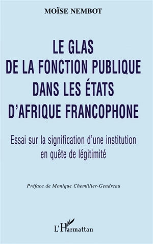 Le glas de la fonction publique dans les états d’afrique francophone - MOISE NEMBOT