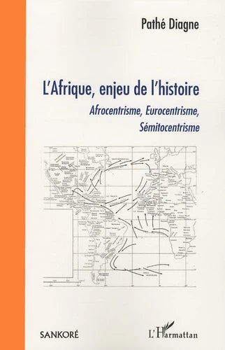 L'Afrique, enjeu de l'histoire - Afrocentrisme, Eurocentrisme, Sémitocentrisme