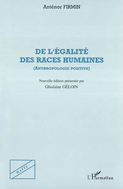 De l'égalité des races humaines : anthropologie positive