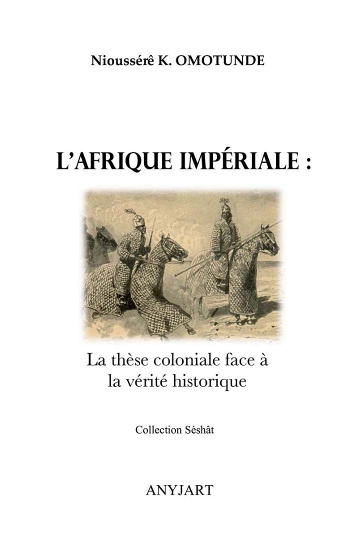 L'Afrique impériale : la thèse coloniale face à la vérité historique