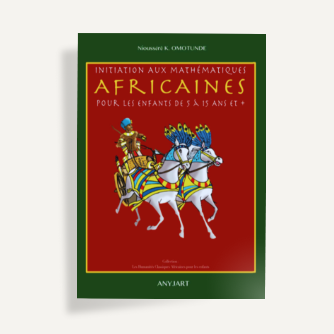 Initiation aux mathématiques africaines pour les enfants de 5 à 15 ans et plus