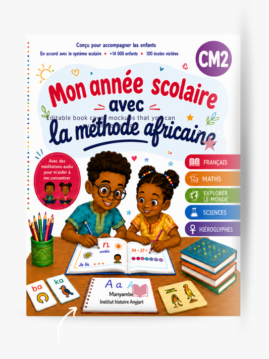 Mon année scolaire avec la méthode africaine: CM2 10-11 ans – Français, mathématiques, sciences, explorer le monde et hiéroglyphes | Exercices progressifs avec corrigés