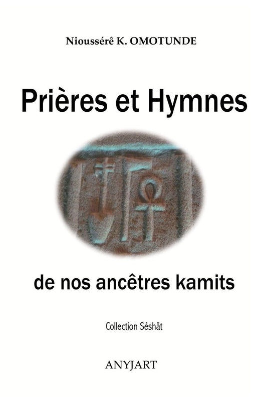 Prières et Hymnes de nos ancêtres Kamits