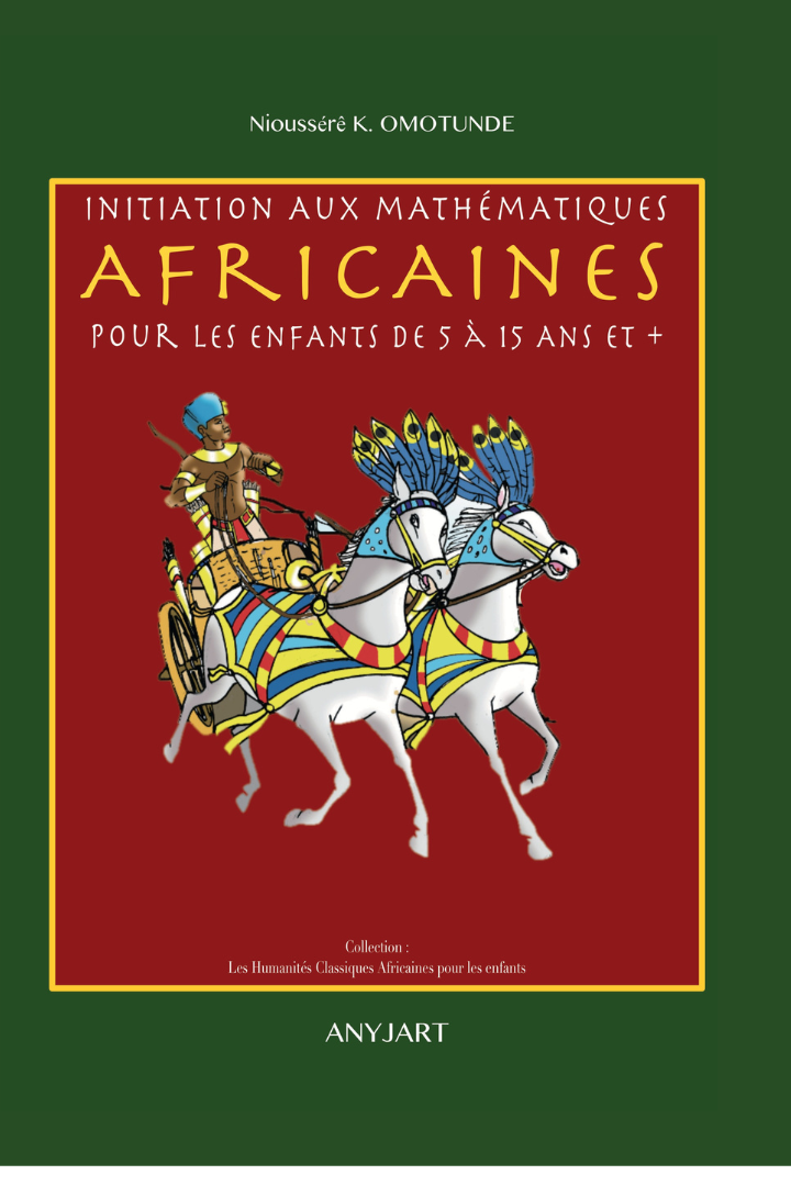 Initiation aux mathématiques africaines pour les enfants de 5 à 15 ans et plus